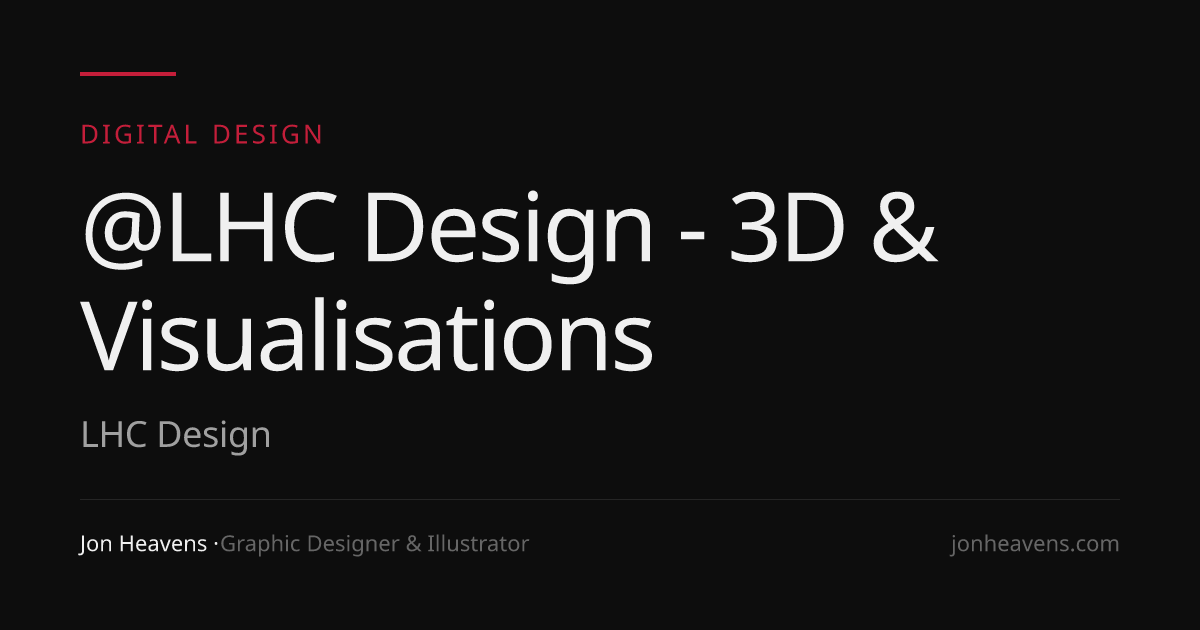 @LHC Design - 3D & Visualisations — LHC Design | Digital Design | Jon ...